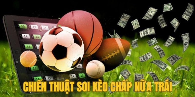 Chiến thuật soi kèo chấp nữa trái hay từ cao thủ