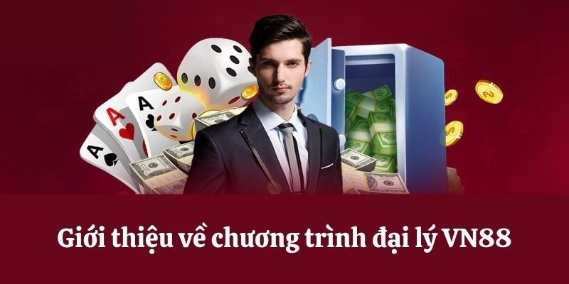 Tìm hiểu thông tin sơ lược về đại lý VN88