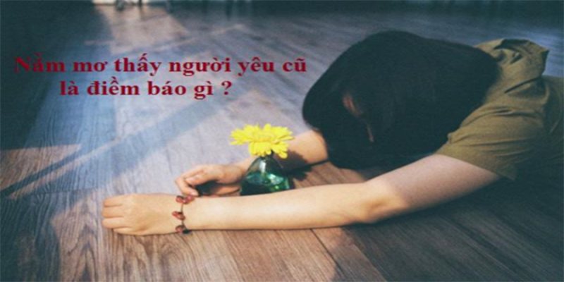 Điềm báo số đề khi mơ về người cũ