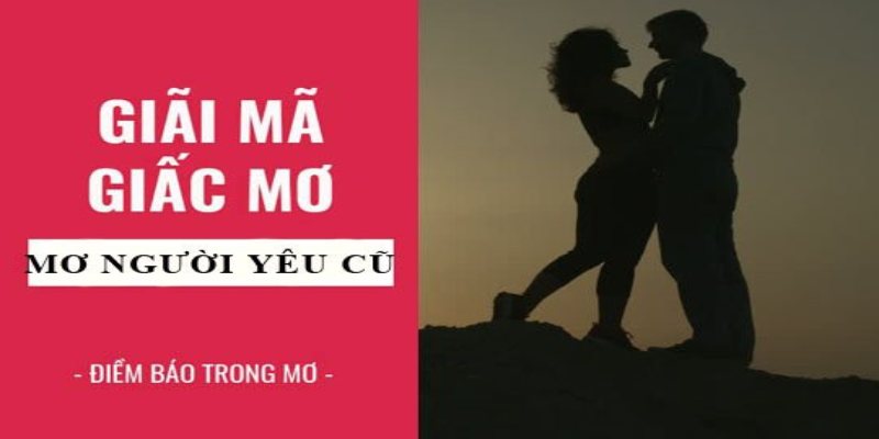 Giải nghĩa giấc mơ về người cũ