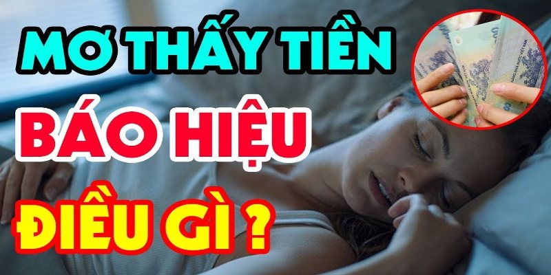 Nằm mộng thấy tiền báo hiệu điều gì?