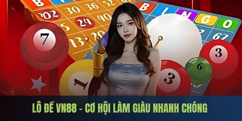 Lô đề truyền thống kết hợp lẫn hiện đại tại Vn88